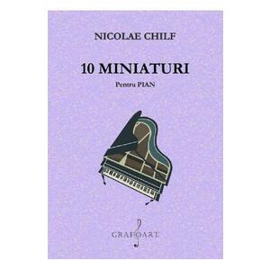 10 miniaturi pentru pian - Nicolae Chilf imagine