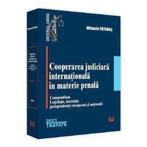 Cooperarea judiciara internationala in materie penala - Patraus Mihaela imagine