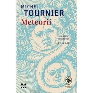 Meteorii - Michel Tournier imagine
