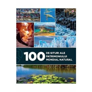 100 de situri ale patrimoniului mondial natural - Eniko Unger imagine