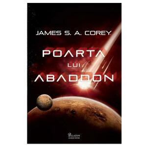 Poarta lui Abaddon. Seria Expansiunea Vol.3 - James S. A. Corey imagine