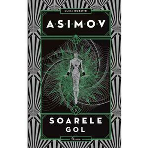 Soarele gol. Seria Robotii. Vol.3 - Isaac Asimov imagine