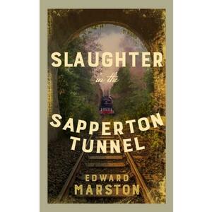 Slaughter in the Sapperton Tunnel - Edward Marston imagine