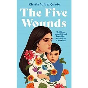 The Five Wounds - Kirstin Valdez Quade imagine