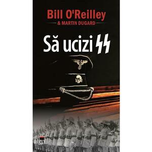 Sa ucizi SS - Bill O'Reilley, Martin Dugard imagine