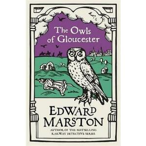 The Owls of Gloucester - Edward Marston imagine