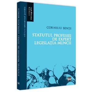 Statutul profesiei de expert in legislatia muncii - Corneliu Bente imagine
