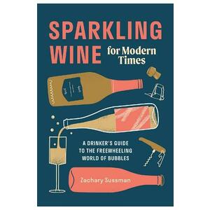 Sparkling Wine for Modern Times - Zachary Sussman imagine