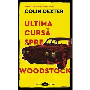 Ultima cursa spre Woodstock - Colin Dexter imagine