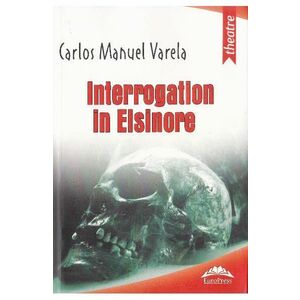 Interogatoriu la Elsinore - Carlos Manuel Varela imagine