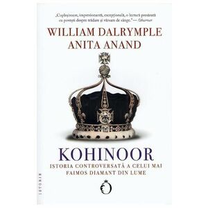 Kohinoor - William Dalrymple, Anita Anand imagine
