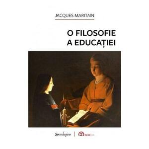 O filosofie a educatiei - Jacques Maritain imagine