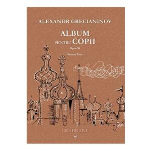 Album pentru copii pentru pian opus 98 - Alexandr Grecianinov imagine