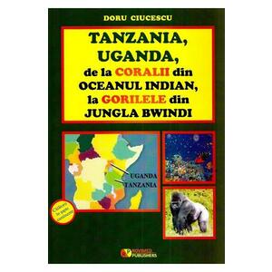 Tanzania, Uganda de la coralii din Oceanul Indian, la gorilele din jungla Bwindi - Doru Ciucescu imagine