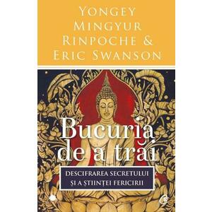 Bucuria de a trai | Yongey Mingyur Rinpoche, Eric Swanson imagine