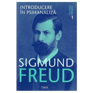 Opere esentiale 1: Introducere in psihanaliza - Sigmund Freud imagine