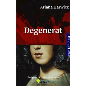 Degenerat - Ariana Harwicz imagine
