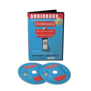 Audiobook. Schimbarea - Chip Heath, Dan Heath imagine