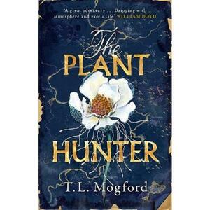 The Plant Hunter - T.L. Mogford imagine