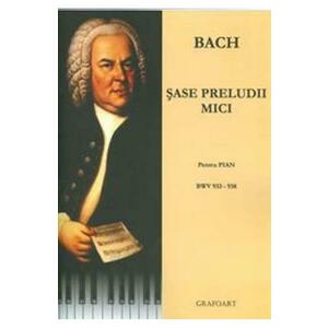 Sase preludii mici pentru pian - Bach imagine
