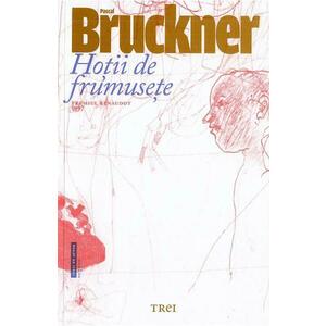 Hotii de frumusete - Pascal Bruckner imagine