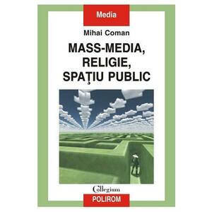 Mass-media, religie, spatiu public - Mihai Coman imagine
