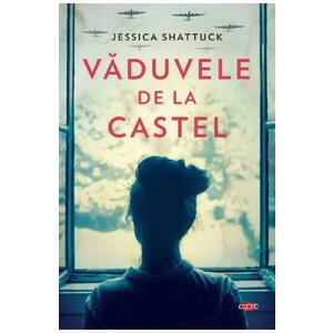 Vaduvele de la castel - Jessica Shattuck imagine