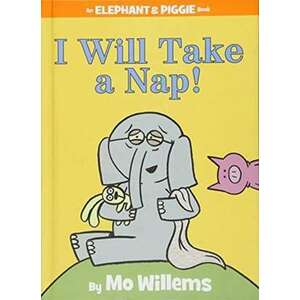 I Will Take A Nap! (An Elephant and Piggie Book) imagine