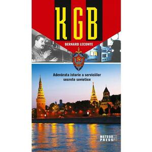 KGB. Adevarata istorie a serviciilor secrete sovietice - Bernard Lecomte imagine