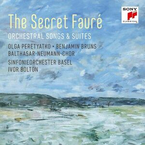 The Secret Fauré: Orchestral Songs & Suites | Gabriel Faure, Sinfonieorchester Basel imagine