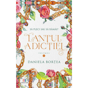 Lantul adictiei Vol.1 - Daniela Bortea imagine