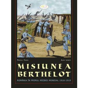 Misiunea Berthelot. România în primul război mondial imagine