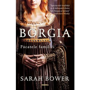 Borgia. Păcatele familiei (paperback ed. 2018) imagine