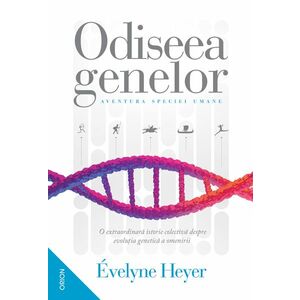 Odiseea genelor. Aventura speciei umane/Évelyne Heyer imagine