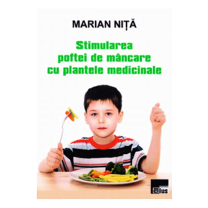Stimularea poftei de mancare cu plantele medicinale - Marian Nita imagine