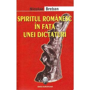 Spiritul romanesc in fata unei dictaturi - Nicolae Breban imagine