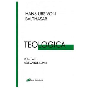 Teologica Vol.1: Adevarul lumii - Hans Urs Von Balthasar imagine