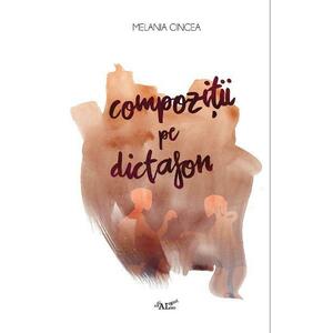 Compozitii pe dictafon - Melania Cincea imagine