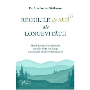Regulile de aur ale longevitatii - Dr. Ann Louise Gittleman imagine