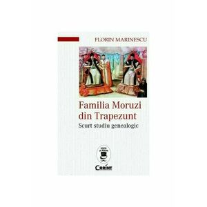 Familia Moruzi din Trapezunt. Scurt studiu genealogic imagine