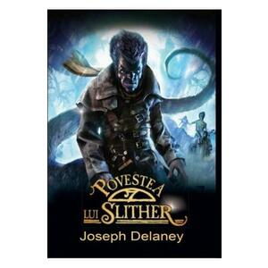 Povestea lui Slither - Joseph Delaney imagine