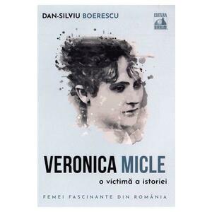 Veronica Micle, o victima a istoriei - Dan-Silviu Boerescu imagine