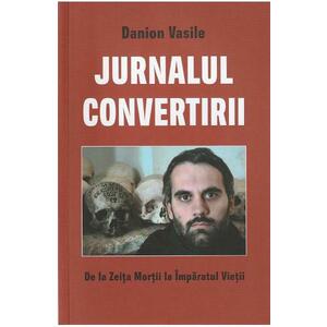 Jurnalul convertirii - Danion Vasile imagine
