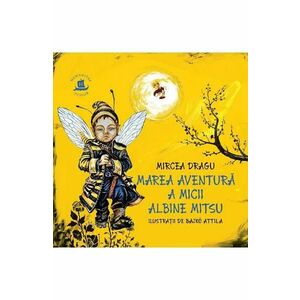 Marea aventura a micii albine Mitsu - Mircea Dragu, Bajko Attila imagine