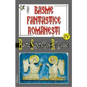 Basme fantastice romanesti IV (2 vol) - Basme superstitios - Religioase - I. Oprisan imagine