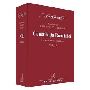 Constitutia Romaniei. Comentariu pe articole Ed.3 - Ioan Muraru, Elena Simina Tanasescu imagine