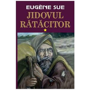 Jidovul ratacitor Vol.1 - Eugene Sue imagine