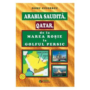 Arabia Saudita, Qatar, de la Marea Rosie la Golful Persic - Doru Ciucescu imagine