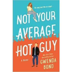 Not Your Average Hot Guy - Gwenda Bond imagine