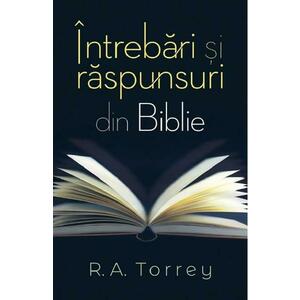 Intrebari si raspunsuri din Biblie - R.A. Torrey imagine